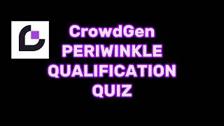 CrowdGen Periwinkle Qualification Quiz Answer Keys [upl. by Enerehs]