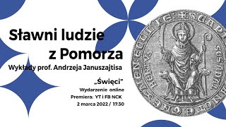 „Sławni ludzie z Pomorzaquot  cykl wykładów prof Andrzeja Januszajtisa  Święci [upl. by Enyrhtak]