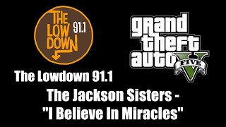 GTA V GTA 5  The Lowdown 911  The Jackson Sisters  quotI Believe In Miraclesquot [upl. by Kcirdnekel784]