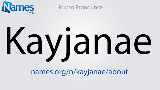 How to Pronounce Kayjanae [upl. by Marijo800]