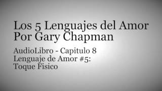 AudioLibro Los 5 Lenguajes del Amor  Gary Chapman  Capitulo 8 [upl. by Akkina]