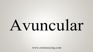 How To Say Avuncular [upl. by Kcirdor]