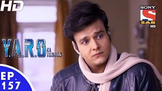 YARO Ka Tashan  यारों का टशन  Ep 157  2nd Mar 2017 [upl. by Prakash]