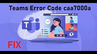 Fix Microsoft Teams Error Code caa7000a [upl. by Caputto704]