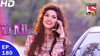 YARO Ka Tashan  यारों का टशन  Ep 180  4th Apr 2017 [upl. by Nahor]