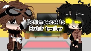 Batim react to Batdr trailer [upl. by Aihsilat]