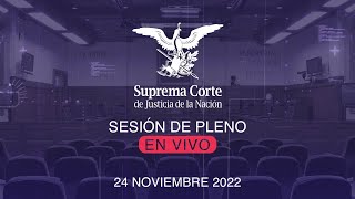 Sesión del Pleno de la SCJN 24 noviembre 2022 [upl. by Shena]