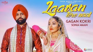 Laavan Tere Naal  Gagan Kokri Ft Sonia Mann  Sukh Sanghera  New Punjabi Songs 2018  Saga Music [upl. by Leahcimluap12]