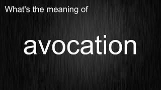 Whats the meaning of quotavocationquot How to pronounce avocation [upl. by Yakcm]