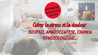 HYPNOSE contre le stress et la douleur dun examen gynécologique biopsie amniocentèse [upl. by Nirol926]