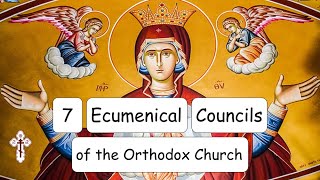 7 Ecumenical Councils  Orthodoxy Explained [upl. by Nosnaj216]