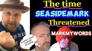 seasideMARK threatens Markmywords mrmarkmywords804 [upl. by Xer586]