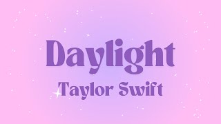 Taylor Swift  Daylight Lyrics [upl. by Llertram]