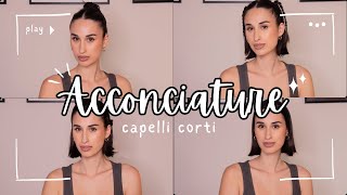 ACCONCIATURE CAPELLI CORTI FACILI E VELOCI✨ [upl. by Gildus405]