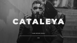 SAMRA  CATALEYA FABE BROWN REMIX [upl. by Brodsky]