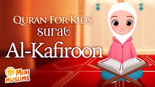 Learn Quran For Kids  Surat AlKafiroon سورة الكافرون ☀️ MiniMuslims [upl. by O'Neill]