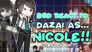 BSD React to Dazai as Nicole from Class of 09  NICOLE ANGST  DAZAI ANGST [upl. by Allerim447]