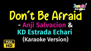 Dont Be Afraid  Anji Salvacion amp KD Estrada Karaoke Version [upl. by Nyrraf]