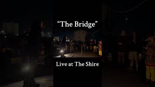 “The Bridge” live at The Shire “The Bridge” will be on our upcoming album OUT 112224 music fyp [upl. by Dwain]