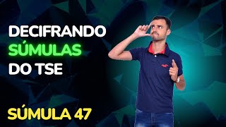 DECIFRANDO SÚMULAS DO TSE  Súmula 47 [upl. by Enovahs]