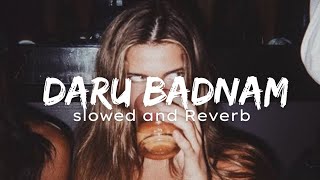 Daru Badnam  slowed and Reverb lofi song [upl. by Moriarty]