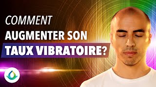 Comment Augmenter son Taux Vibratoire 13 CLÉS PUISSANTES à connaître [upl. by Pearline]