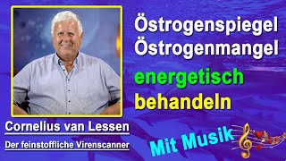 Östrogenspiegel Östrogenmangel energetisch behandeln  Cornelius van Lessen  Mit Musik [upl. by Lotsyrk]