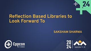 C Reflection Based Libraries to Look Forward To  Saksham Sharma  CppCon 2024 [upl. by Tjaden281]