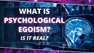 What is Psychological Egoism Psychological Egoism Definition Explanation and Objections [upl. by Akiras663]