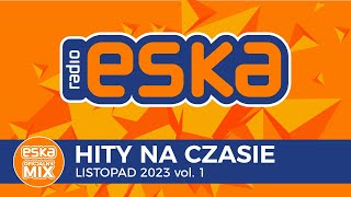 ESKA Hity na Czasie  Listopad 2023 vol 1 – oficjalny mix Radia ESKA [upl. by Alebasi]