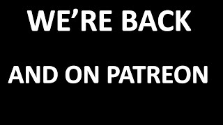 WERE BACK AND BACK ON PATREON  Quick Update [upl. by Revned]