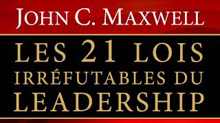 Les 21 lois irréfutables du leadership John C Maxwell Livre audio [upl. by Tad]