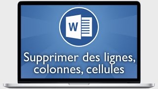 Tutoriel Word 2013  Supprimer des lignes cellules colonnes ou tableaux dans un tableau [upl. by Ycat]