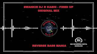 Swankie DJ amp Kashi  Fired Up Original Mix [upl. by Yendroc]