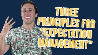 3 Principles For “Expectations Management” amp Expectations Setting [upl. by Trudy]