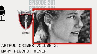 Episode 201 Artful Crimes Volume 2 The Murder of Mary Pinchot Meyer [upl. by Atirres]