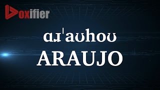 How to Pronunce Araujo in English  Voxifiercom [upl. by Assetniuq]