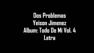 Dos Problemas  Yeison Jimenez  Letra [upl. by Aneger]