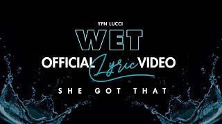 YFN Lucci  Wet She Got That Official Lyrics Video [upl. by Caralie]