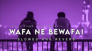 Wafa Ne Bewafai Slowed And Reverb  Arijit Singh  Music Maze [upl. by Younglove]