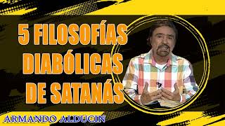 Armando Alducin  5 Filosofías Diabólicas de satanás [upl. by Niar544]