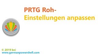 PRTG RohEinstellungen anpassen  PowerSHELL deutsch [upl. by Animsaj]