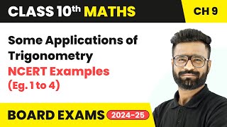 Some Applications of Trigonometry  NCERT Examples Eg 1 to 4  Class 10 Maths Ch 9  CBSE [upl. by Hayden]