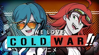 We Love Cold War The Anime [upl. by Radec]