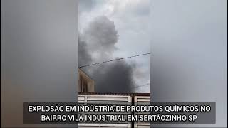 EXPLOSÃO EM INDÚSTRIA DE PRODUTOS QUIMICOS EM SERTÃOZINHO SP [upl. by Asnerek624]