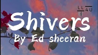 Shivers By Ed sheeran Lyrics [upl. by Mylander826]