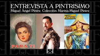 Capítulo XV ENTREVISTA A PINTRISIMO Miguel Ángel Pintre Colección MarinaMiguel Pintre [upl. by Fritz]