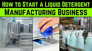 How to Start a Liquid Detergent Manufacturing Business [upl. by Octavian]