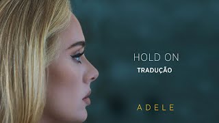 Adele  Hold On TRADUÇÃOLETRA [upl. by Ennahteb]