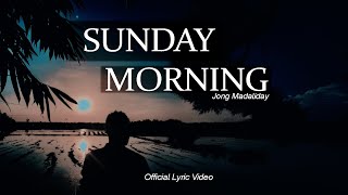 Sunday Morning  Jong Madaliday Official Lyric Video [upl. by Marjy709]